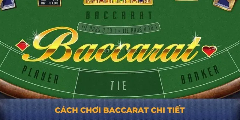 Cách chơi baccarat chi tiết