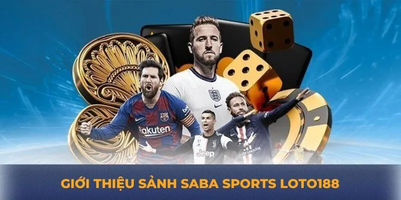 Giới thiệu sảnh Saba Sports Loto188