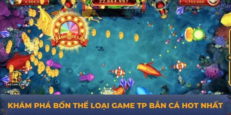 Khám phá bốn thể loại game TP bắn cá hot nhất