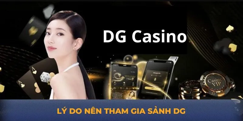 Lý do nên tham gia sảnh DG