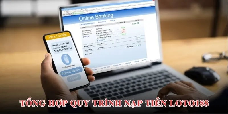 Tổng hợp các phương thức nạp tiền phổ biến nhất tại Loto188