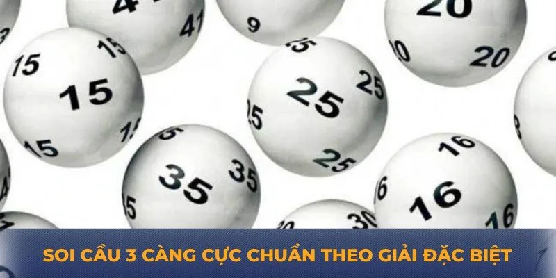 Soi cầu 3 càng cực chuẩn theo giải đặc biệt