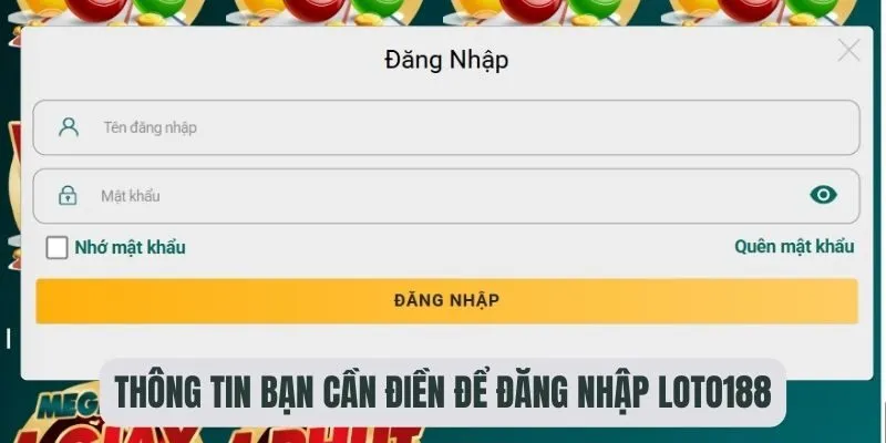 Thông tin bạn cần điền để đăng nhập Loto188