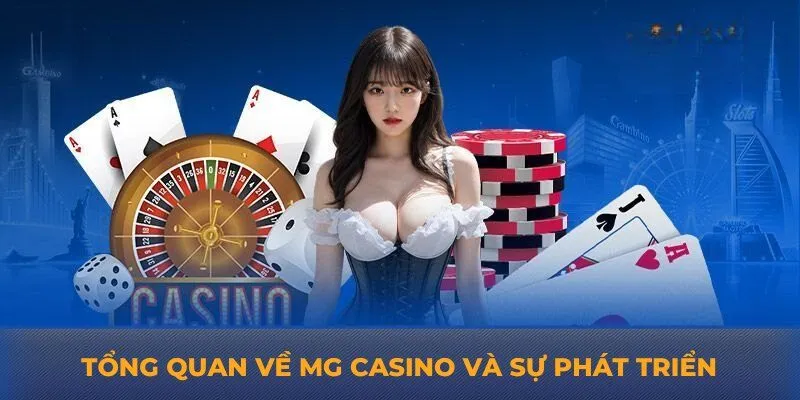 Tổng quan về MG casino và sự phát triển